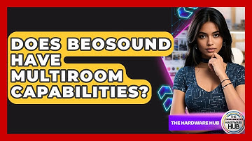 Does Beosound Have Multiroom Capabilities? - The Hardware Hub