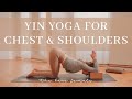 Yin yoga for chest  shoulders  letting go of old energies