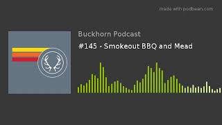 #145 - Smokeout BBQ and Mead