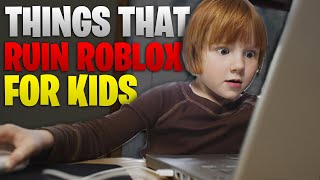 10 Things That Ruin Roblox For Kids