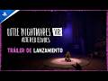 Little Nightmares VR Altered Echoes Tráiler De Lanzamiento PS VR2 