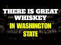 There is GREAT Whiskey In Washington State