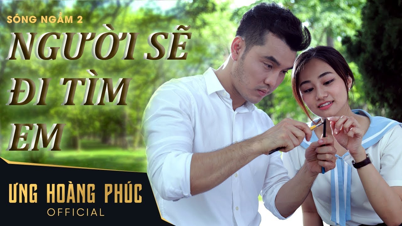 Người Sẽ Đi Tìm Em - Ưng Hoàng Phúc | Vệ Sĩ Bất Đắc Dĩ | Sóng Ngầm 2 | Phim Ngắn Ca Nhạc 2018