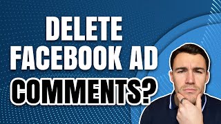 Should You Delete Comments on Facebook Ads?