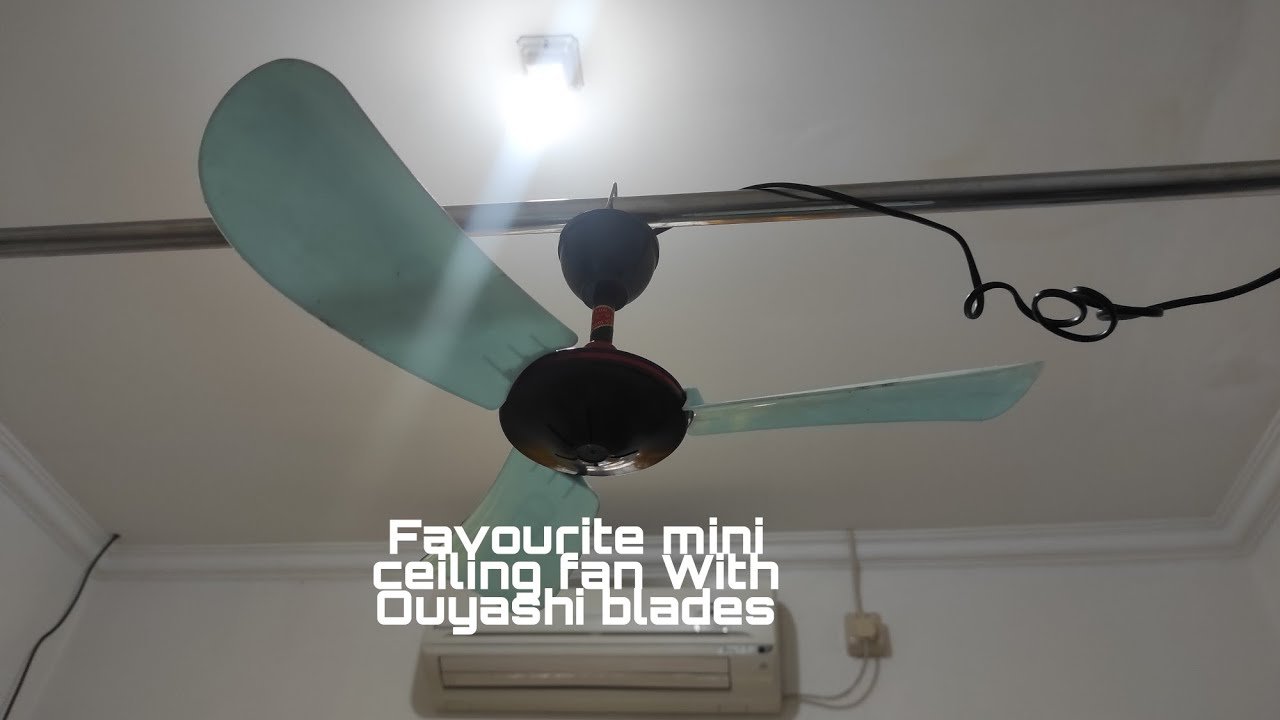 Favourite mini ceiling fan with Ouyashi blades