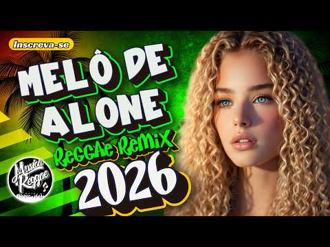 MELO DE ALONE (2026) || REGGAE INTERNACIONAL || REGGAE DO MARANHÃO || REMIX @musicareggaeoficial ​