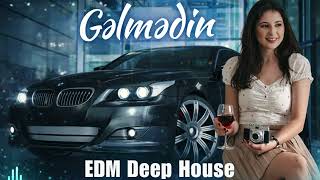 Gəlmədin - Edm Deep House Azeri B Remix