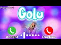 Golu Please Pick Up The Phone Ringtone || Golu Name Ringtone, Golu ka Call Aaya Hai tone Mp3 Song