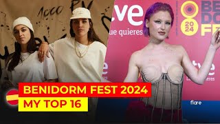 BENIDORM FEST 2024 // My Top 16 - 🇪🇸 Spain in Eurovision 2024