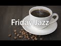 Friday Jazz - Happy Morning Cafe Morning with Jazz Music for Wake up, Studying, Work