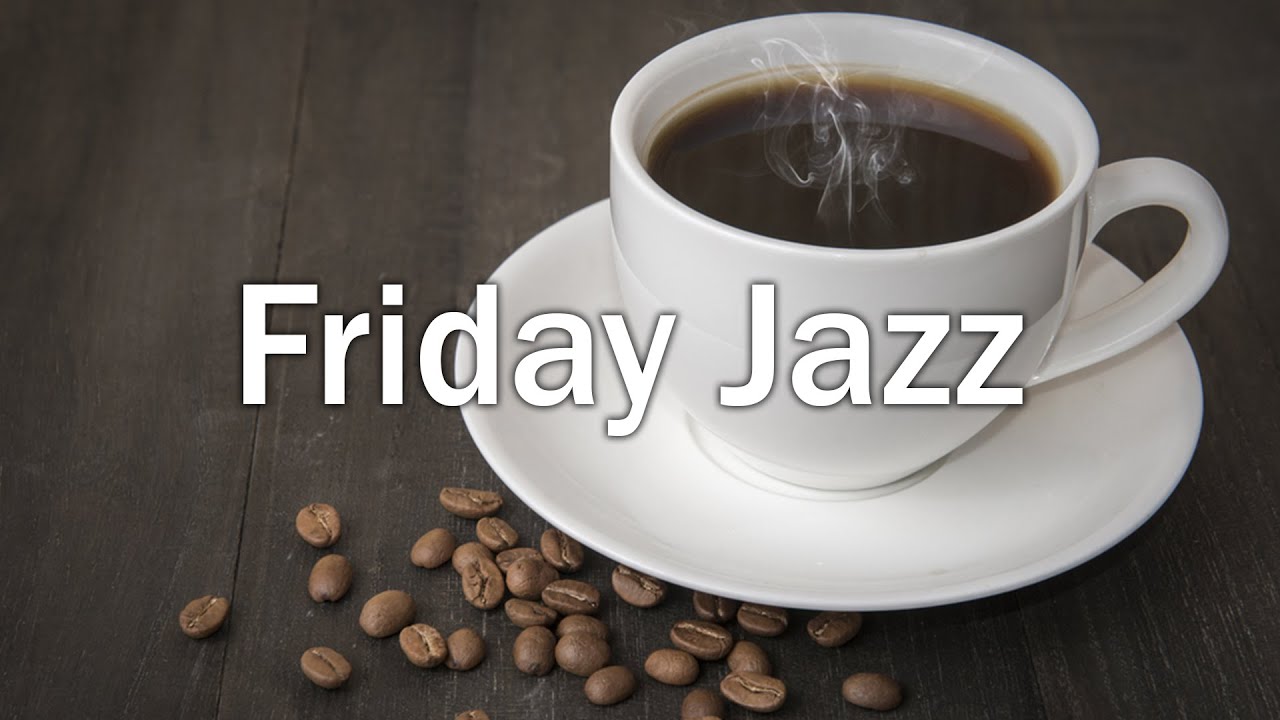 Friday Jazz Happy Morning Cafe Morning with Jazz Music for Wake up, Studying, Work YouTube
