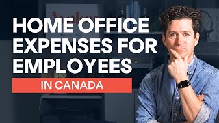 Home Office Expenses for Canadian Employees Explained