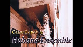De Amigos No - Cesar Lopez Y Habana Ensemble