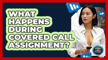 What Happens During Covered Call Assignment? - Stock and Options Playbook