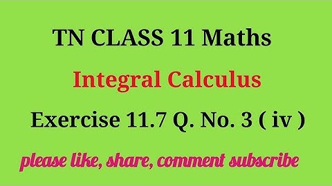 Tn 11 maths | exercise 11.7 |q. no.3|chapter 11 |state board | Integral calculus | gmrrao maths |