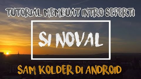 #Introsamkokder  Tutorial membuat intro seperti sam kolder di android KineMaster