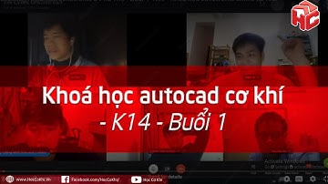 [hoccokhi] Khoá học autocad cơ khí - K14 - Buổi 1