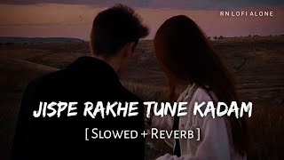 Jispe Rakhe Tune Kadam - Lofi (Slowed + Reverb) | Anjali Kumari | RN Lofi Alone