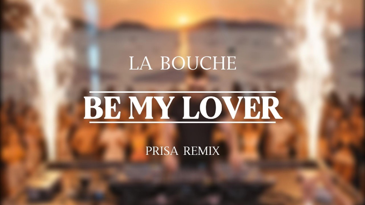 La Bouche - Be My Lover (Prisa Remix)