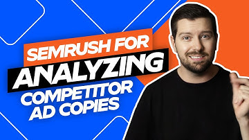 Semrush For Analyzing Competitor Ad Copies