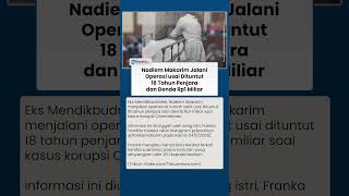 Eks Mendikbudristek Nadiem Makarim Jalani Operasi usai Dituntut 18 Tahun Penjara & Denda Rp1 Miliar