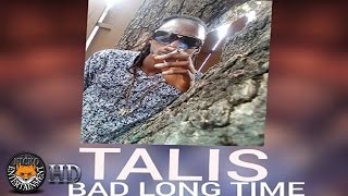 Talis - Bad Long Time (Clean) [Pitch Black Riddim] April 2017