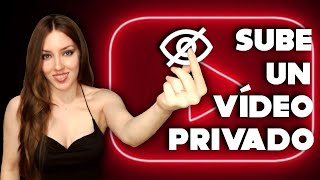 Cómo Subir un Vídeo a YouTube Privado y que Sólo Pueda Verlo Quien ...