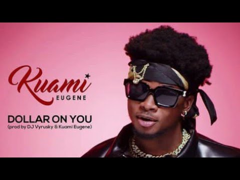 Kuami Eugene - Dollar on you (Official video) - YouTube