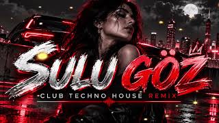 Sulu Göz - Club Techno House Remix Turkish Night Vibes 2026