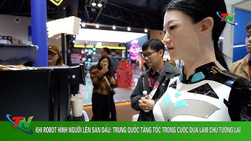 Khi Robot hình người lên sàn đấu: Trung Quốc tăng tốc trong cuộc đua làm chủ tương lai|Thainguyeni20