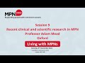 Living with MPNs Day 051122 - Session 9 Recent clinical and scientific research in MPN