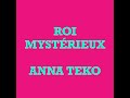 Anna teko  roi mystrieux