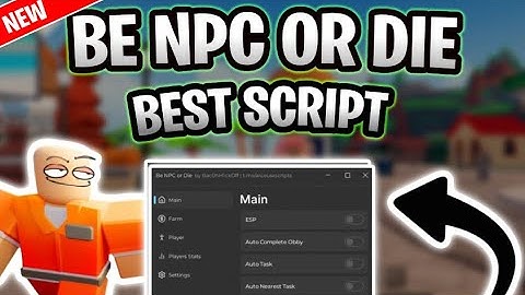 *NEW* BE NPC OR DIE Script (PASTEBIN 2025) (INSTA TASK, ESP, AUTO OBBY, CASH FARM)
