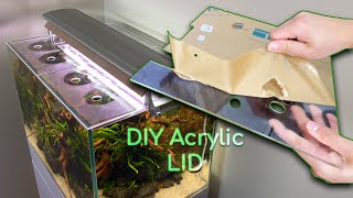 DIY Acrylic Lid For Aquascape Tank