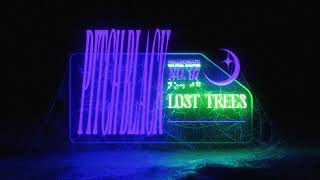 Lost Trees - Pitch Black Official Visualizer