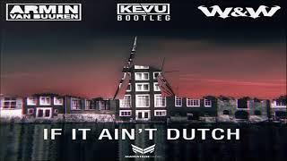 Ww X Armin Van Buuren  If It Aint Dutch  Kevu Extended Bootleg   Mainstage 