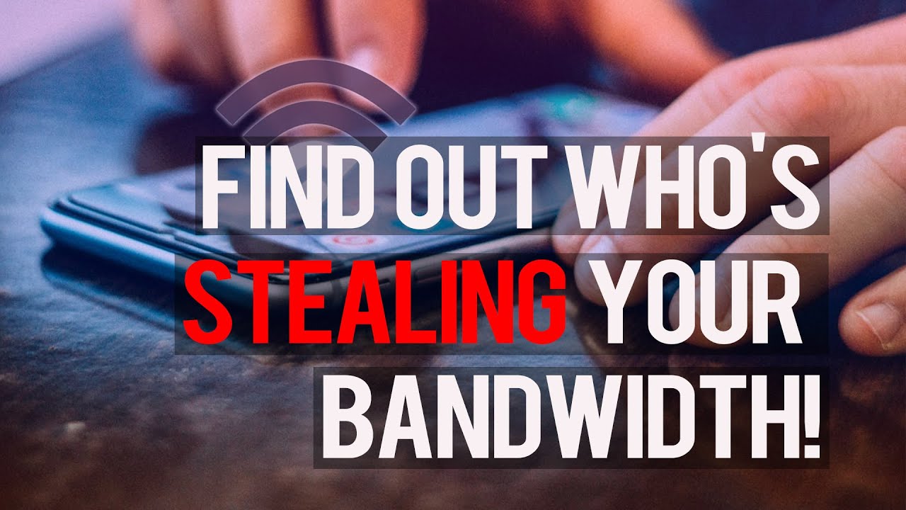 bandwidth คืออะไร  Update 2022  Who's Stealing Your Bandwidth!? Here's How You Can Find Out!