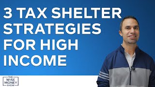 3 Tax Shelter Strategies for High Income