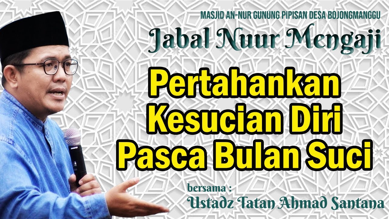 Pertahankan Kesucian Diri Pasca Bulan Suci || Ust. Tatan Ahmad Santana