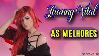 LUANNY VITAL - AS MELHORES