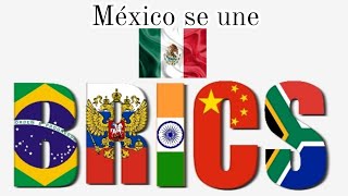 LOS BRICS QUIEREN A MÉXICO / EL PESO QUE NECESITAN PARA PONER A ESTADOS UNIDOS FUERA / ¿ENTRARÁ?