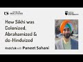 How sikhi was colonized abrahamized  dehinduized  by puneet sahani indictalks