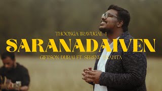 Giftson Durai | Saranadaiven Ft. Serene Thabita | Thoonga Iravugal 4