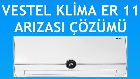 Vestel Klima ER 11 Arızası Nasıl Giderilir?