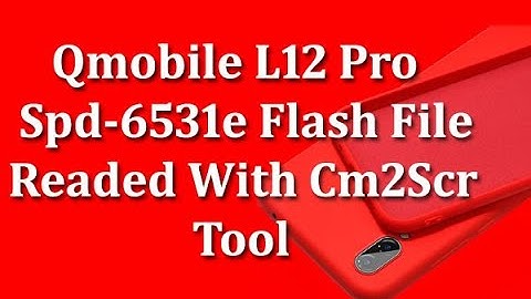Qmobile L12 Pro Spd 6531e Flash File Firmware Cm2Scr Tool Readed