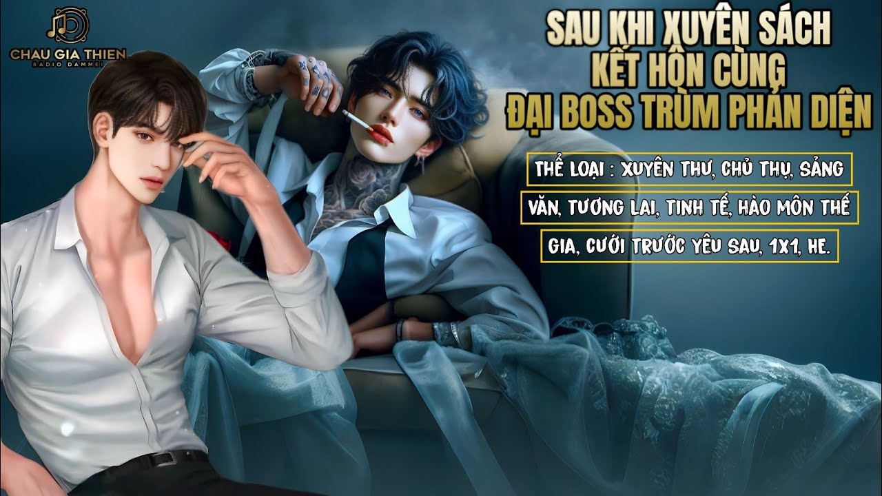 (TẬP 1) SAU KHI XUYÊN SÁCH KẾT HÔN CÙNG ĐẠI BOSS TRÙM PHẢN DIỆN _ MC : THIÊN MINH