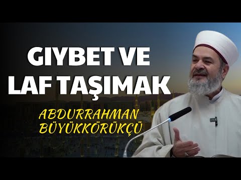 Gıybet ve Laf Taşımak | Abdurrahman Büyükkörükçü Hoca