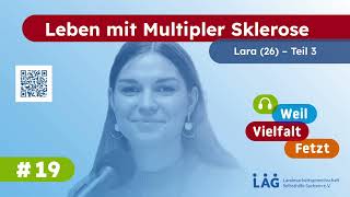 #19 Lara (Leben mit Multipler Sklerose) - Teil 3