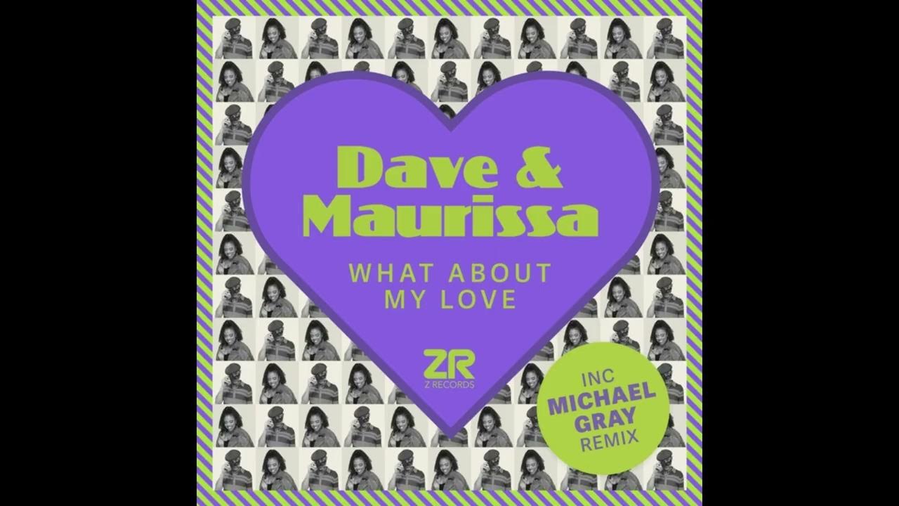 Dave Lee ZR, Maurissa Rose - What About My Love (Michael Gray Extended Remix) Dave Lee ZR, Maurissa Rose - What About My Love (Michael Gray Extended Remix)
