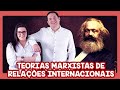 Teorias Marxistas de Relações Internacionais | EDCC